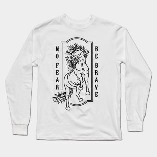 No Fear Be Brave Long Sleeve T-Shirt